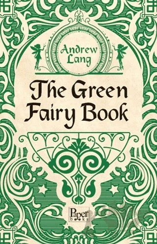 The Green Fairy Book – Andrew Lang – Paper Books kitap kapağı
