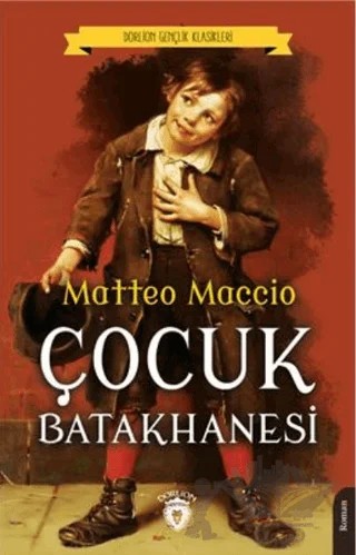 Çocuk Batakhanesi Dorlion Gençlik Klasikleri – Matteo Maccio – Dorlion Yayınları kitap kapağı