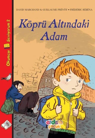 Köprü Altındaki Adam – David Marchand, Frederic Rebena, Guillaume Prevot – Erdem Çocuk kitap kapağı