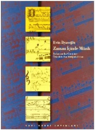 Zaman İçinde Müzik Başlangıcından Günümüze Örneklerle Batı Müziğinin Evrimi – Evin İlyasoğlu – Yapı Kredi Yayınları kitap kapağı