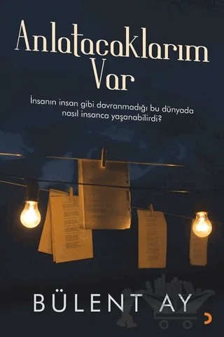 Anlatacaklarım Var – Bülent Ay – Cinius Yayınları kitap kapağı