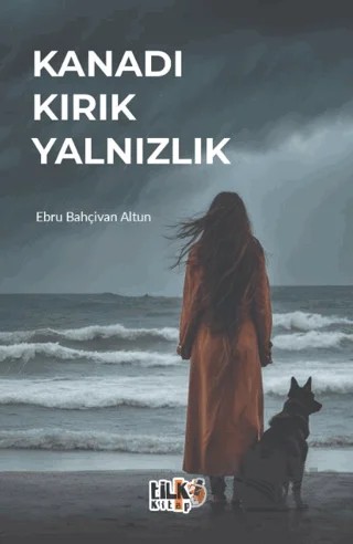 Kanadı Kırık Yalnızlık – Ebru Bahçivan Altun – Tilki Kitap kitap kapağı