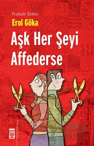 Aşk Her Şeyi Affederse – Erol Göka – Timaş Yayınları kitap kapağı