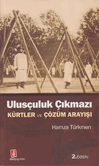 Ulusçuluk Çıkmazı Türklük - Kürtlük ve Çözüm Süreci – Hamza Türkmen – Ekin Yayınları kitap kapağı