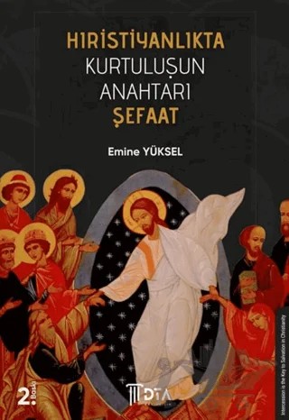 Hıristiyanlıkta Kurtuluşun Anahtarı Şefaat – Emine Yüksel – DTA Yayıncılık kitap kapağı
