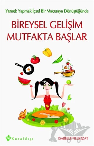 Bireysel Gelişim Mutfakta Başlar – ISABELLE FILLIOZAT – Kuraldışı Yayınevi kitap kapağı