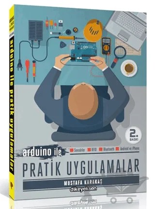 Arduino ile Pratik Uygulamalar – Mustafa Karakaş – Dikeyeksen Yayın Dağıtım kitap kapağı