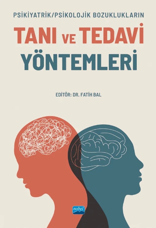 Psikiyatrik/Psikolojik Bozuklukların TANI VE TEDAVİ YÖNTEMLERİ – Bahar Akoğlu, Beril Zeynep Hacıosman, Cansu Selin Yurtseven, Didem Dilge Kum, Elif Yöyen, Emel Aner Aktan, Esra Akcan, Esra Savaş, Fatma Biçer, Fatma Yalçın, Gözde Gündoğdu Meydaneri, Haydeh Faraji, İpek Okkay, Kader Bahayi, Kahraman Güler, Mahmut Yılmaz, Merve Çalık, Neslim Güvendeğer Doksat, Nurha – Nobel Akademik Yayıncılık kitap kapağı