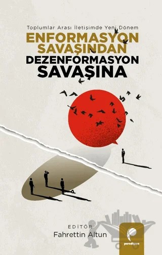 Enformasyon Savaşından Dezenformasyon Savaşına - Toplumlar Arası İletişimde Yeni Dönem – Fahrettin Altun – Paradigma Yayıncılık kitap kapağı