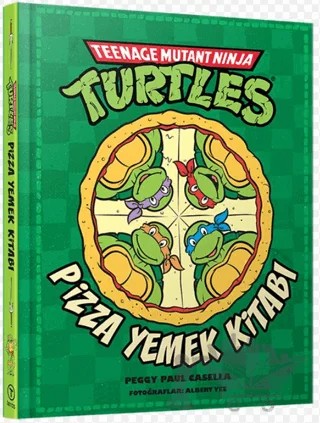Teenage Mutant Ninja Turtles Pizza Yemek Kitabı – Peggy Paul Casella – Teras Kitap kitap kapağı