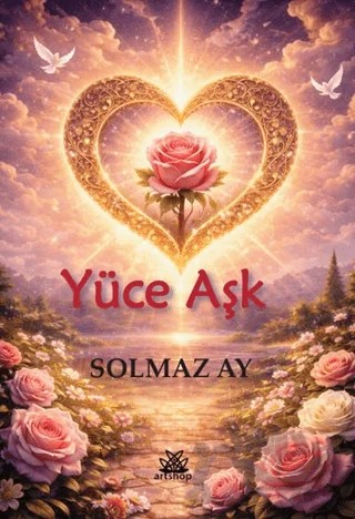 Yüce Aşk – Solmaz Ay – Artshop Yayıncılık kitap kapağı