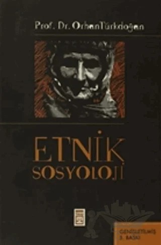 Etnik Sosyoloji Türk Etnik Sosyolojisi – Orhan Türkdoğan – Timaş Yayınları kitap kapağı