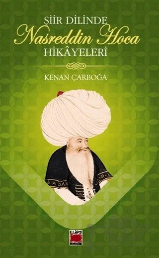 Şiir Dilinde Nasreddin Hoca Hikayeleri – Kenan Çarboğa – Elips Kitap kitap kapağı