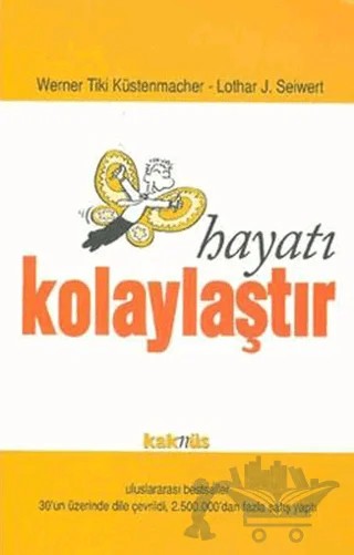 Hayatını Kolaylaştır – Lothar J. Seiwert, Werner Tiki Küstenmacher – Kaknüs Yayınları kitap kapağı