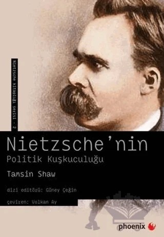 Nietzsche'nin Politik Kuşkuculuğu – Tamsin Shaw – Phoenix Yayınevi kitap kapağı