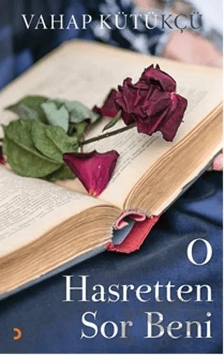 O Hasretten Sor Beni – Vahap Kütükçü – Cinius Yayınları kitap kapağı