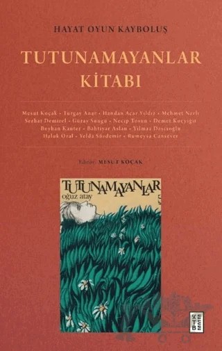 Hayat Oyun Kayboluş: Tutunamayanlar Kitabı – Bahtiyar Aslan, Beyhan Kanter, Demet Koçyiğit, Güray Süngü, Haluk Oral, Handan Acar Yıldız, Mehmet Narlı, Mesut Koçak, Necip Tosun, Rümeysa Cansever, Serhat Demirel, Turgay Anar, Yelda Sözdemir, Yılmaz Daşçıoğlu – Ketebe Yayınları kitap kapağı