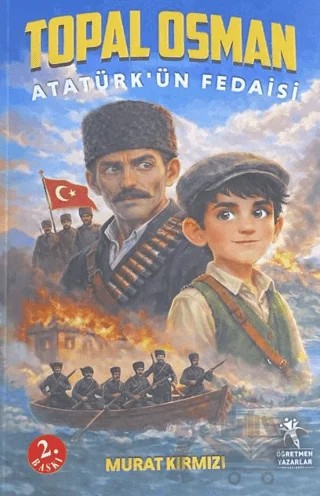 Topal Osman Atatürk'ün Fedaisi – Murat Kırmızı – Öğretmen Yazarlar kitap kapağı