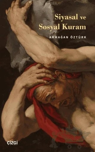 Siyasal ve Sosyal Kuram – Armağan Öztürk – Çizgi Kitabevi Yayınları kitap kapağı