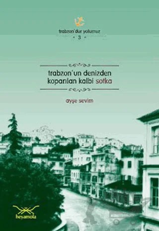 Trabzon'un Denizden Koparılan Kalbi Sotka – Ayşe Sevim – Heyamola Yayınları kitap kapağı