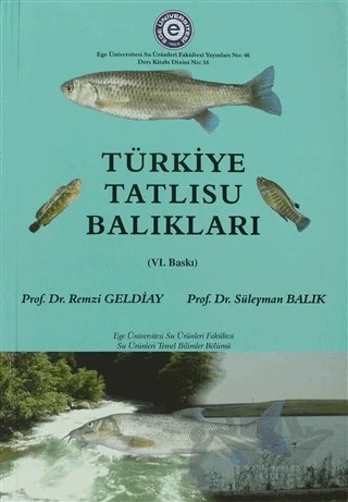 Türkiye Tatlısu Balıkları – Remzi Geldiay, Süleyman Balık – Ege Üniversitesi Yayınları kitap kapağı