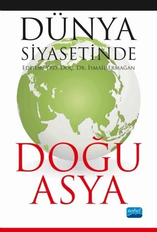 Dünya Siyasetinde Doğu Asya – İsmail Ermağan – Nobel Akademik Yayıncılık kitap kapağı