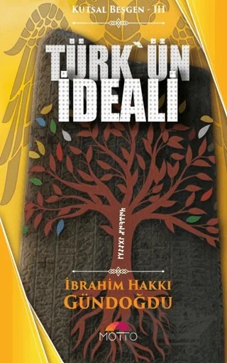 Kutsal Beşgen-III / Türk'ün İdeali – İbrahim Hakkı Gündoğdu – Motto Yayınları kitap kapağı