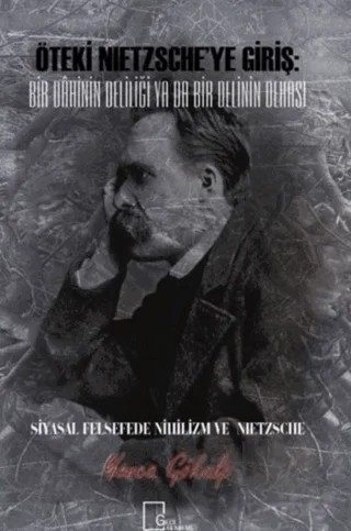 Öteki Nietzsche’ye Giriş: Bir Dahinin Deliliği Ya Da Bir Delinin Dehası – Yonca Gökalp – Gece Akademi kitap kapağı