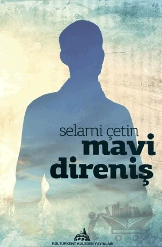 Mavi Direniş – Selami Çetin – Kültürkent Kuledibi Yayınları kitap kapağı