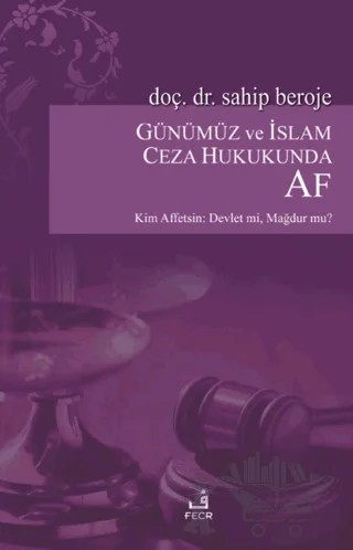 Günümüz ve İslam Ceza Hukukunda Af – Sahip Beroje – Fecr Yayınları kitap kapağı
