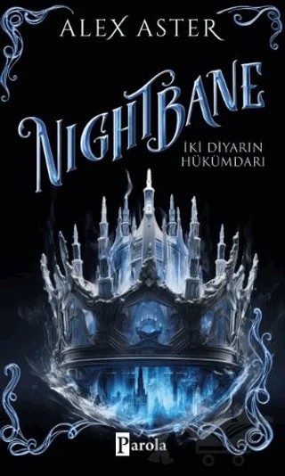 Nightbane - İki Diyarın Hükümdarı – Alex Aster – Parola Yayınları kitap kapağı