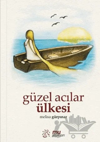 Güzel Acılar Ülkesi – Melisa Gürpınar – Mu Yayınları kitap kapağı