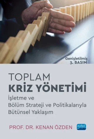 TOPLAM KRİZ YÖNETİMİ - İşletme ve Bölüm Strateji ve Politikalarıyla Bütünsel Yaklaşım – Kenan ÖZDEN – Nobel Akademik Yayıncılık kitap kapağı