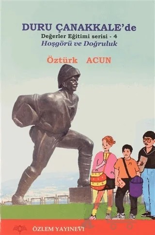 Duru Çanakkale'de - Hoşgörü ve Doğruluk / Değerler Eğitimi Serisi 4 – Öztürk Acun – Özlem Yayınevi kitap kapağı