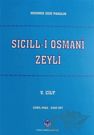 Sicill-i Osmani Zeyli Cilt: 5 – Mehmet Zeki Pakalın – Türk Tarih Kurumu Yayınları kitap kapağı