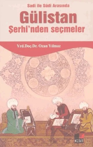 Sadi ile Sudi Arasında Gülistan Şerhi’nden Seçmeler – Ozan Yılmaz – Kesit Yayınları kitap kapağı