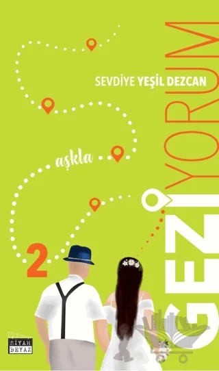 Geziyorum 2 – Sevdiye Yeşil Dezcan – Siyah Beyaz Yayınları kitap kapağı
