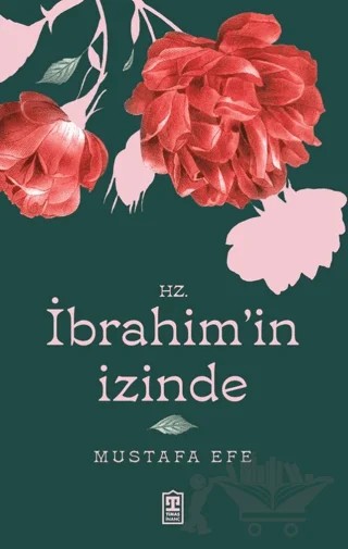 Hz. İbrahim’in İzinde – Mustafa Efe – Timaş İnanç kitap kapağı