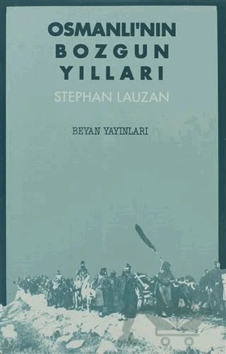 Osmanlı’nın Bozgun Yılları Hastanın Başucunda Kırk Gün Kırk Gece – Stephan Lauzan – Beyan Yayınları kitap kapağı