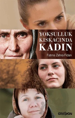 Yoksulluk Kıskacında Kadın – Fatma Zehra Fidan – Opsiyon Yayınları kitap kapağı