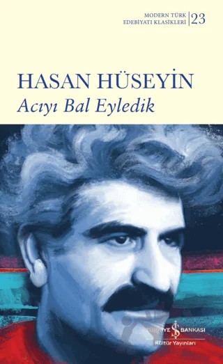 Acıyı Bal Eyledik – Hasan Hüseyin – İş Bankası Kültür Yayınları kitap kapağı