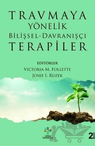 Travmaya Yönelik Bilişsel - Davranışçı Terapiler – Josef I. Ruzek, Victoria C. Follette – Litera Yayıncılık kitap kapağı