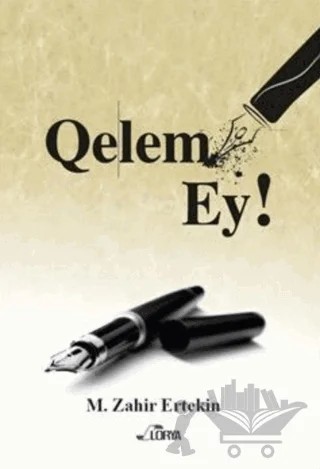 Qelem Ey! – M. Zahir Ertekin – Lorya Yayınları kitap kapağı
