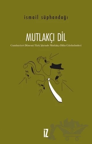 Mutlakçı Dil – İsmail Süphandağı – İz Yayıncılık kitap kapağı