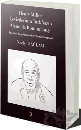 Henry Miller Çevirilerinin Türk Yazın Alanında Konumlanışı – Naciye Sağlam – Cinius Yayınları kitap kapağı