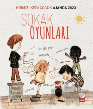 Kırmızı Kedi Çocuk Ajanda 2023 - Sokak Oyunları – Enis Batur, Özlem Akcan, Nisa Hazır – Kırmızı Kedi Çocuk kitap kapağı