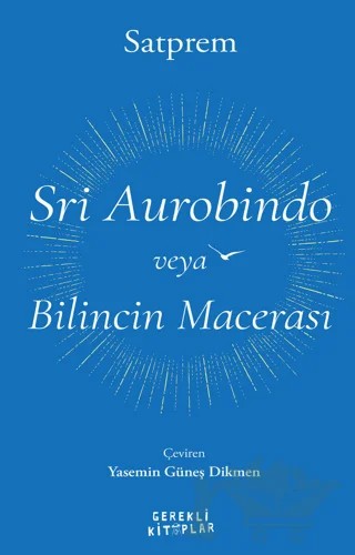 Sri Aurobindo veya Bilincin Macerası – Satprem – Gerekli Kitaplar kitap kapağı