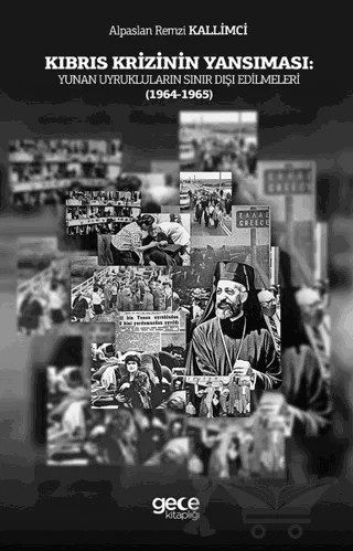 Kıbrıs Krizinin Yansıması: Yunan Uyrukluların Sınır Dışı Edilmeleri (1964-1965) – Alpaslan Remzi Kallimci – Gece Kitaplığı kitap kapağı