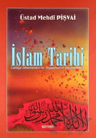 İslam Tarihi – Mehdi Pişvai – Kevser Yayınları kitap kapağı