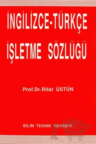 İngilizce - Türkçe İşletme Sözlüğü – Rıfat Üstün – Bilim Teknik Yayınevi kitap kapağı